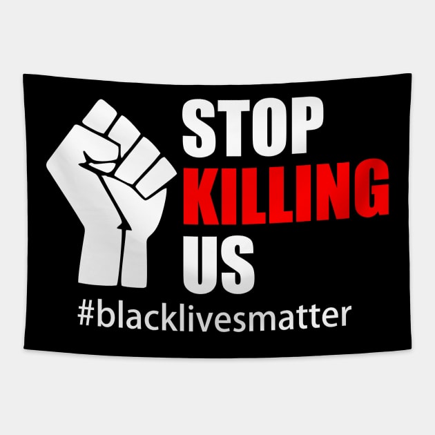 BLACK LIVES MATTER. STOP KILLING US Tapestry by Typography Dose