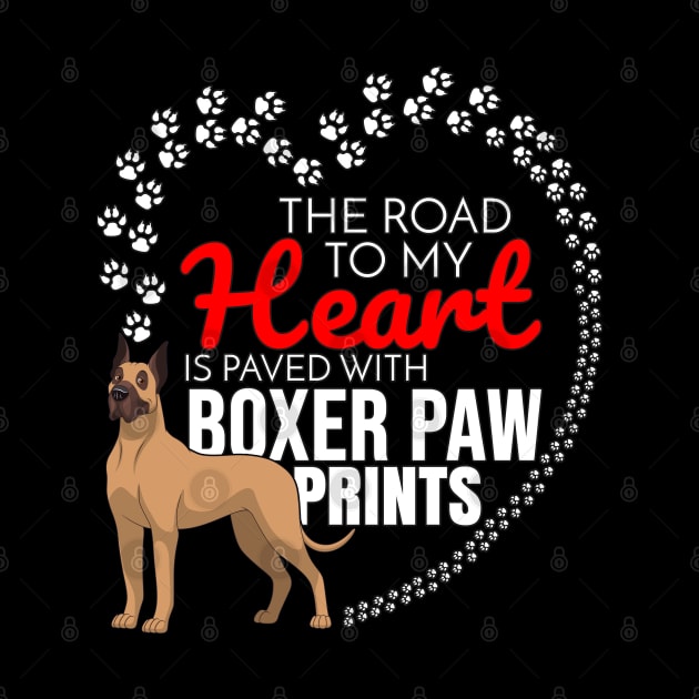 The Road To My Heart Is Paved With Boxer Paw Prints to Boxer - Gift For German Boxer Dog by HarrietsDogGifts