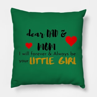 Dear Mom & Dad I am Your Little Girl Pillow