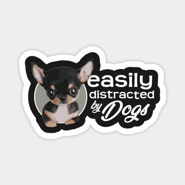 Easily Distracted By Dogs - Chihuahua Magnet by ArtlifeDesigns