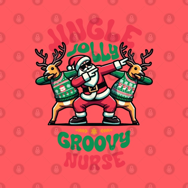 Nurse - Holly Jingle Jolly Groovy Santa and Reindeers in Ugly Sweater Dabbing Dancing. Personalized Christmas by Lunatic Bear