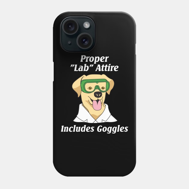 Proper Lab Attire Includes Goggles| Science Pun Phone Case by HuhWhatHeyWhoDat