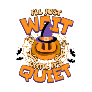 I'll Just Wait Until It's Quiet Teacher Halloween T-Shirt