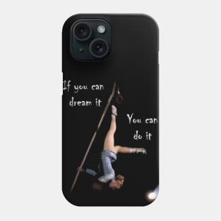 If You Have a Dream. Phone Case