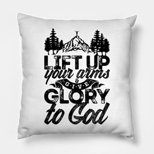 Lift up your arms and give glory to God. Pillow