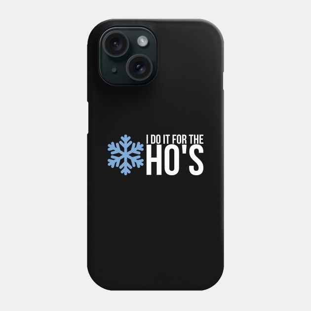 I Do It For The Hos Phone Case by positivedesigners