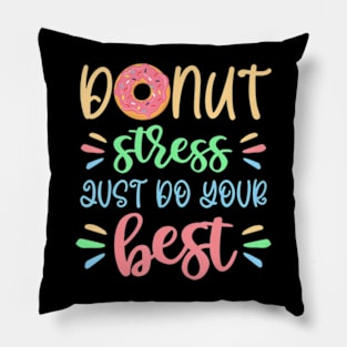 Sweet Donut Stress Just Do Your Best Test Day Teacher Funny Pillow