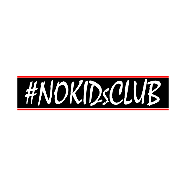 #NoKidsClub by TheTipsieGypsie