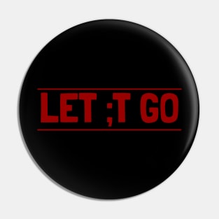 Let it go with a semicolon Pin