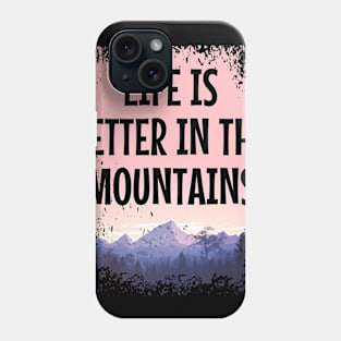 LIFE IS BETTER IN THE MOUNTAINS Pastel Colored Mountain Forest Sunset View With Birds And Trees Phone Case