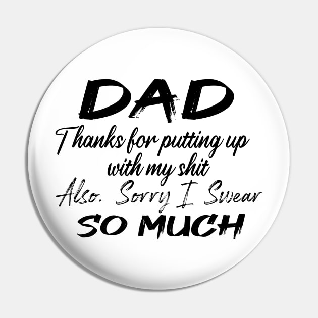 DAD Thanks for putting up my shit, also Sorry i Swear SO MUCH, Father's Day Gift , dady, Dad father gift Pin by Yassine BL