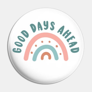 Good Days Ahead Positivity Motivational Quote Pin