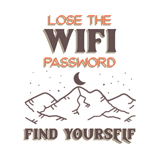 Lose The Wifi Password Find Yourself Wander Hiking Camping T-Shirt