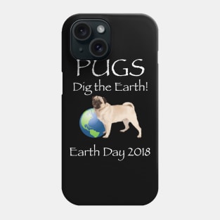 Pug Earth Day Awareness 2018 T-Shirt Phone Case