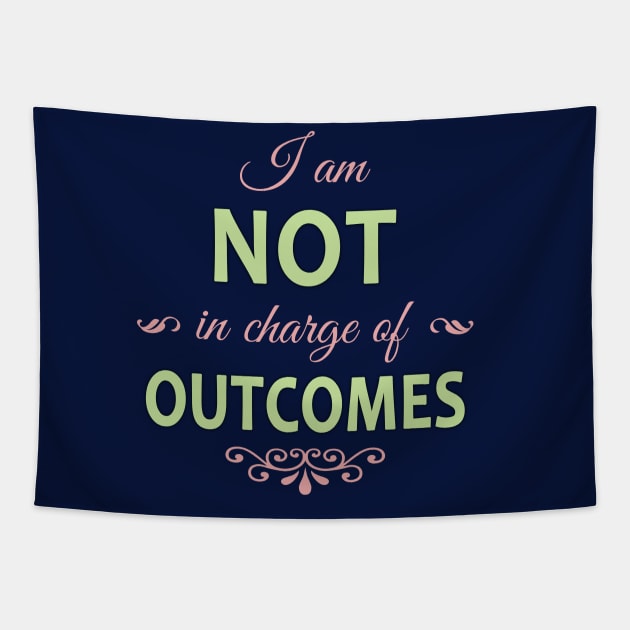 I am NOT in charge of OUTCOMES Tapestry by timlewis