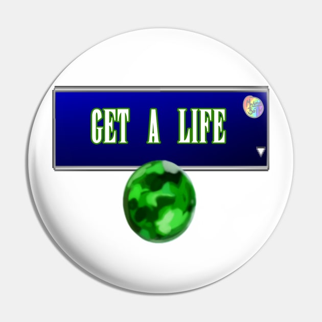 Get A Life - MateriaMerch Pin by Materiaboitv