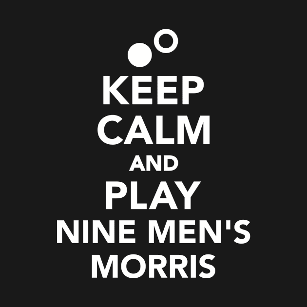 Keep calm and play Nine men's morris by Designzz