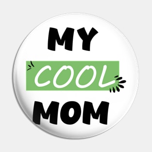 My Cool Mom Pin