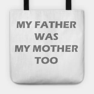 my father was my mother too Tote