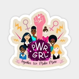 PWR GRL: Together we make more Magnet