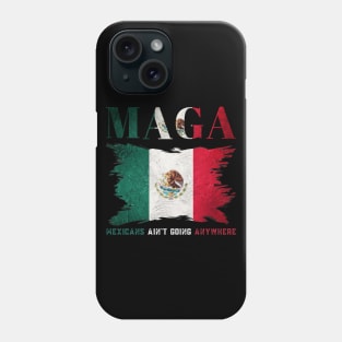 Mexicans-Ain't-Going-Anywhere Phone Case