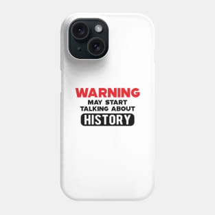 History - Warning may start talking about history Phone Case