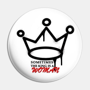 Sometimes the king is a woman Pin