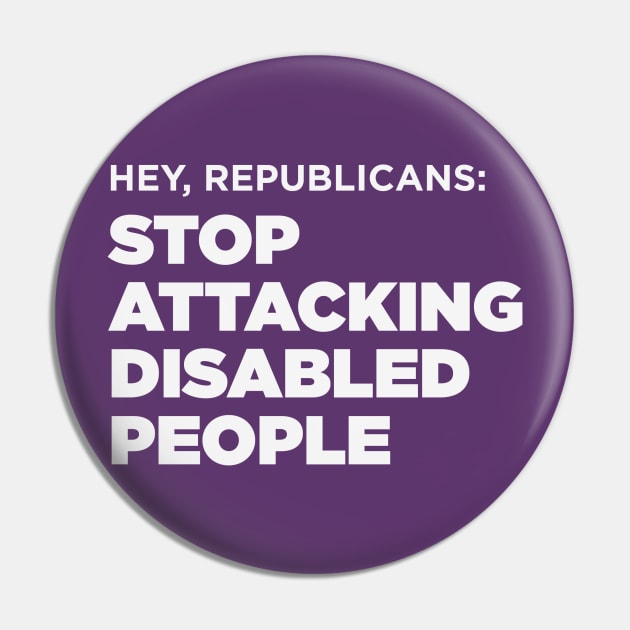 Stop Attacking Disabled People (US GOP, Dark BG) Pin by PhineasFrogg