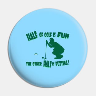 Half of Golf is Fun Green Pin