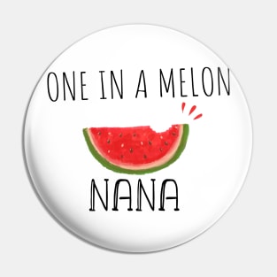 One In A Melon Nana - Funny Watermelon Summertime Gift For Nana Pin