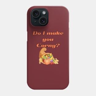 Do I make you corny Phone Case