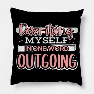 Describing Myself in One Word Outgoing Pillow