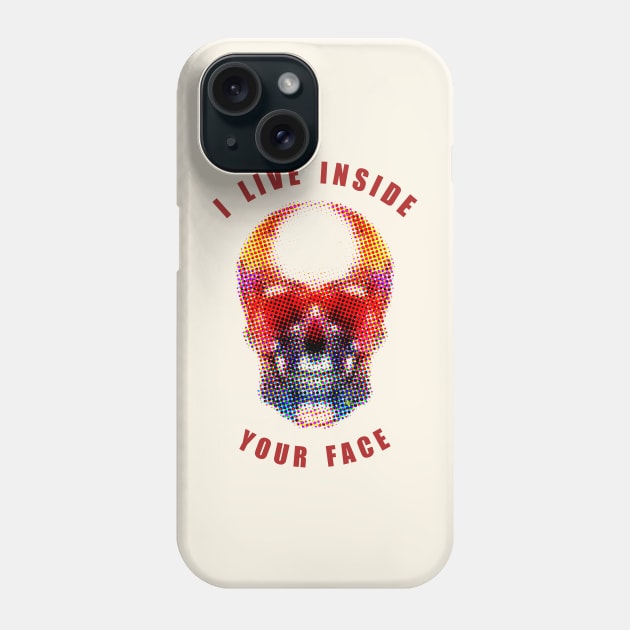 I Live Inside Your Face Phone Case by fimbis