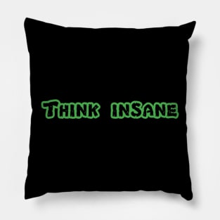 Think insane Pillow