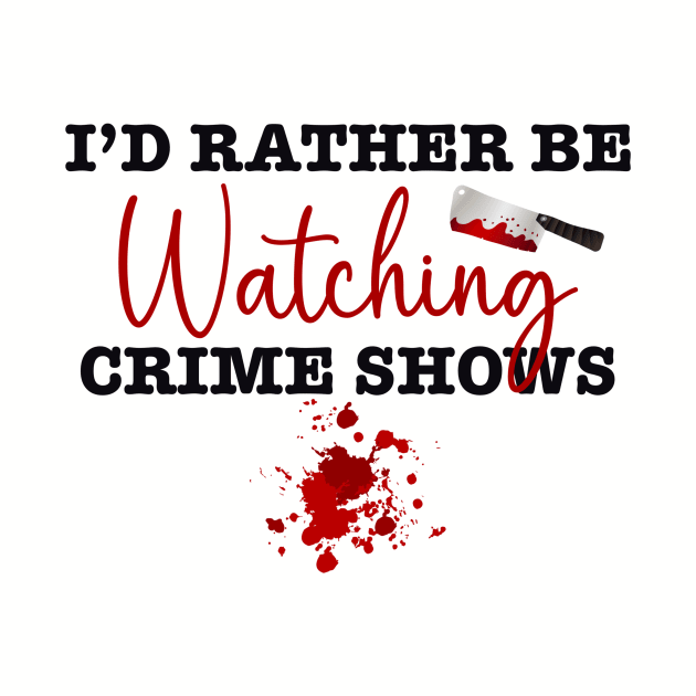 I’d rather be watching crime shows by BlackCatArtBB