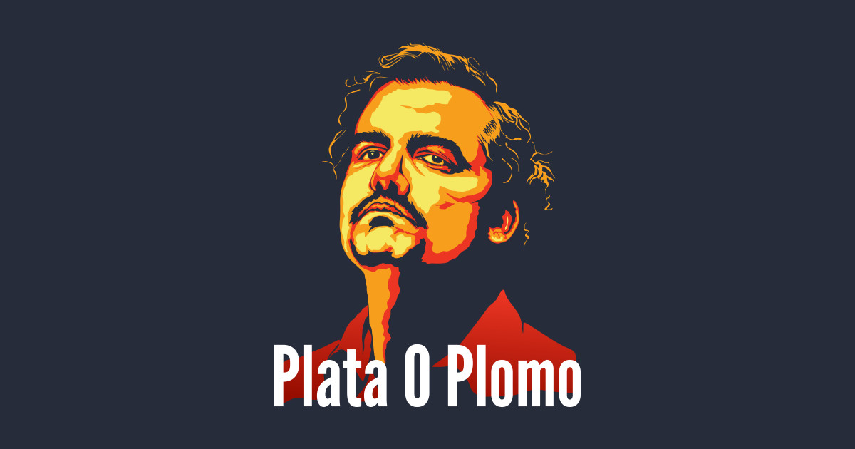 Plata O Plomo Narcos Posters and Art Prints TeePublic