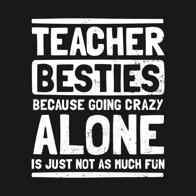 Teacher Bestie Shirt | Going Crazy Alone Gift by Gawkclothing