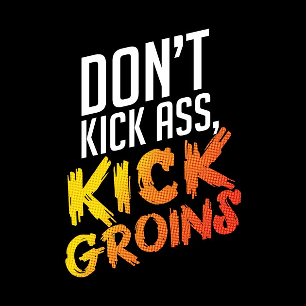 Kick Ass Kick Groins by polliadesign