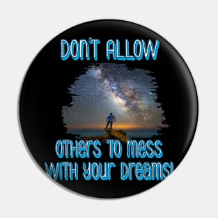 Don't mess with my dreams Pin