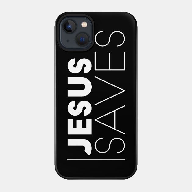 Christian Shirts Jesus Saves - Christian - Jesus Saves - Phone Case