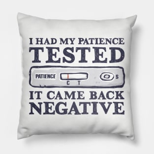 I Had My Patience Tested Pillow