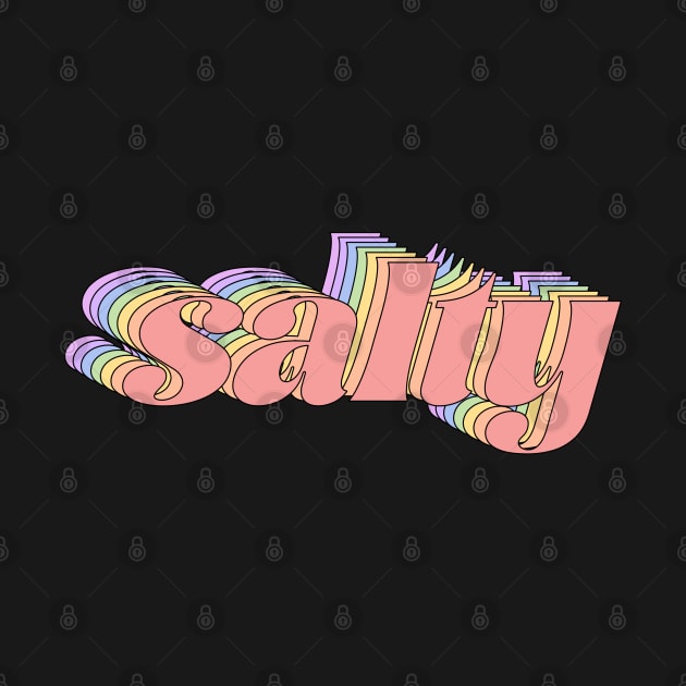 Meme: salty (pastel rainbow retro letters) by PlanetSnark