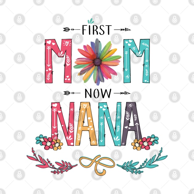 First Mom Now Nana Wildflowers Happy Mothers Day by KIMIKA