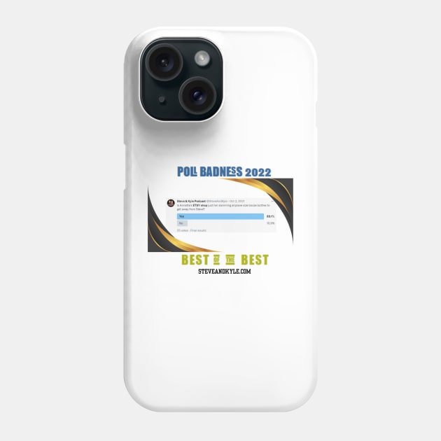 Poll Badness 2022 Phone Case by steveandkyle