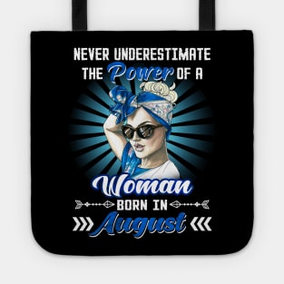 Never Underestimate The Power Of A Woman Born In August Tote