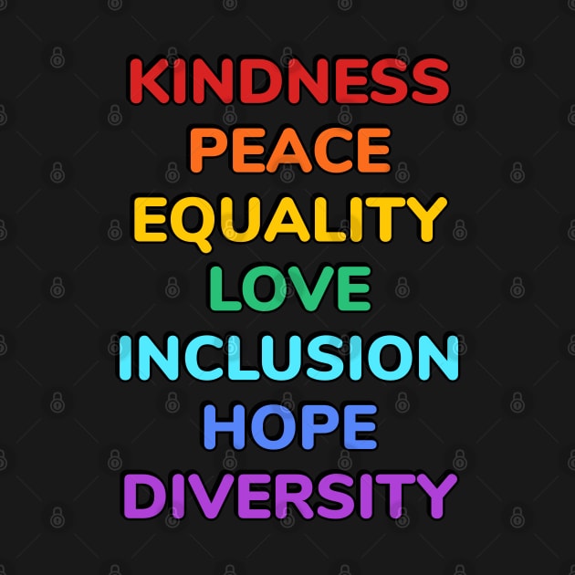 KINDNESS PEACE EQUALITY LOVE INCLUSION HOPE DIVERSITY by brightnomad