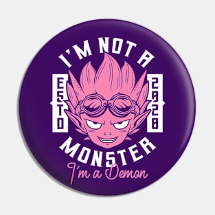 I'm not a Monster I'm a Demon Pin