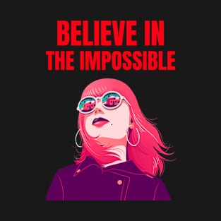 Believe in the impossible, mugs, masks, totes, notebooks, phone cases, T-Shirt