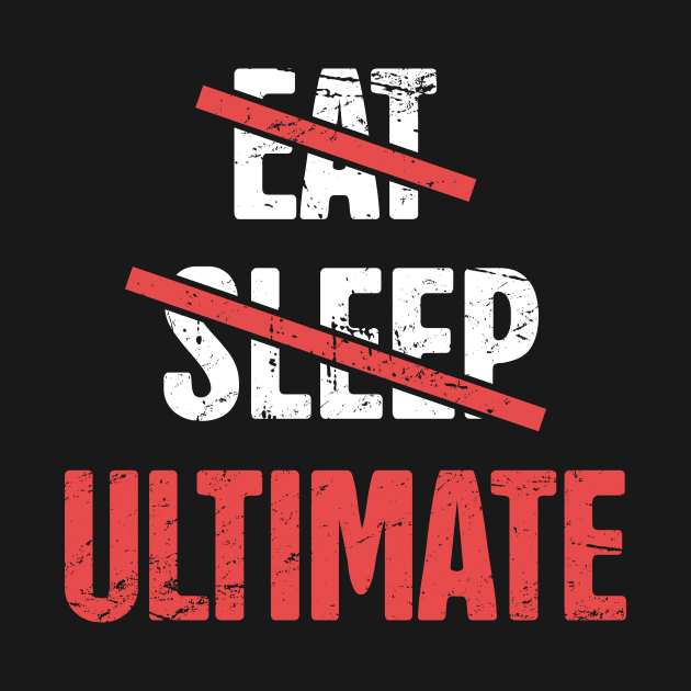 Discover Eat, Sleep, Ultimate Frisbee - Ultimate Frisbee - T-Shirt