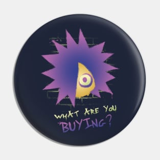 What are you buying? Pin